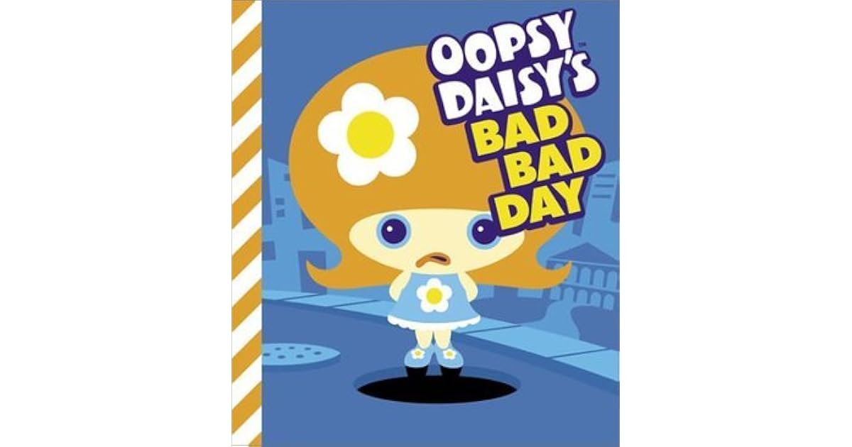 Oopsy Daisy's Bad Bad Day by Brian Brooks