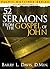 52 Sermons From the Gospel of John (Sermon Outlines for Busy Pastors Book 16)