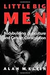 Little Big Men: Bodybuilding Subculture and Gender Construction (Sport Culture Social Relations)