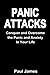 Panic Attacks: Conquer and Overcome the Panic and Anxiety In Your Life (Stress Free Life)