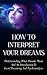 How To Interpret Your Dreams - Understanding What Dreams Mean And An Introduction To Lucid Dreaming And Psychoanalysis (Dream, Mean, Meaning, Lucid, psychoanalysis, ... understand, sleep, dreams, dreaming)