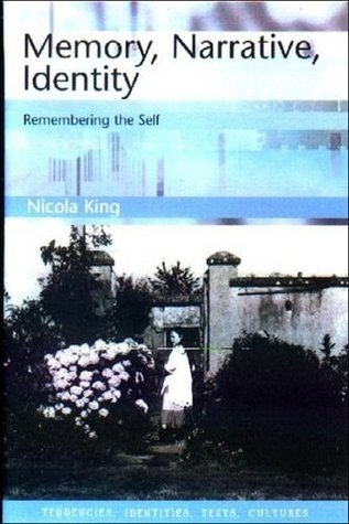 Memory, Narrative, Identity: Remembering the Self (Tendencies: Identities, Texts, Cultures)