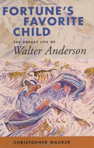 Fortune's Favorite Child: The Uneasy Life of Walter Anderson (Hardcover)