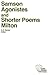 Samson Agonistes and Shorte...