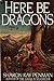 Here be Dragons by Sharon Kay Penman