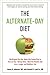 The Alternate-Day Diet Revised: The Original Up-Day, Down-Day Eating Plan to Turn on Your "Skinny Gene," Shed the Pounds, and Live a Longer and Healthier Life