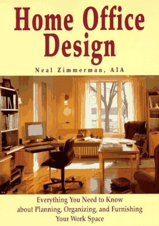 Home Office Design: Everything You Need to Know About Planning, Organizing, and Furnishing Your Work Space (Paperback)