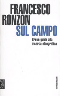 Sul campo. Breve guida alla ricerca etnografica