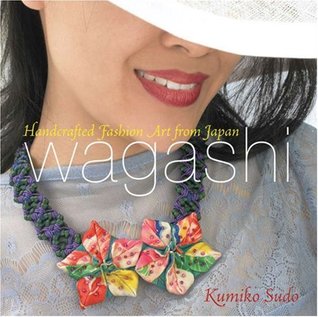 Wagashi: Handcrafted Fashion Art from Japan (Paperback)