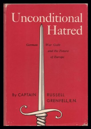 Unconditional hatred;: German war guilt and the future of Europe (Hardcover)