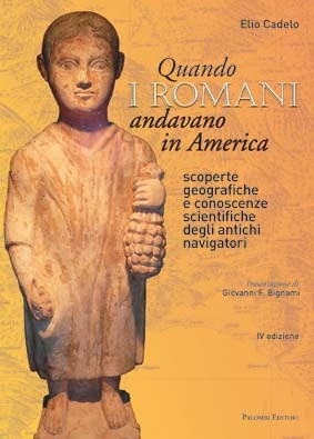 Quando i romani andavano in America: Scoperte geografiche e conoscenze scientifiche degli antichi navigatori (Paperback)