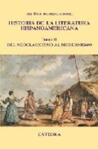 Historia de la literatura hispanoamericana. Tomo II: Del Neoclasicismo al Modernismo (Hardcover)