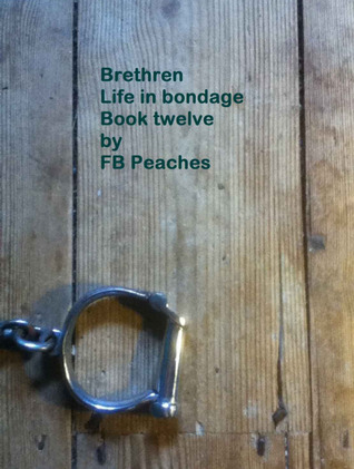 Brethren, Life In Bondage: Book Twelve (Brethren, #12)