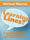 Learning Lines? A Practical Guide for Drama Students and Aspiring Actors