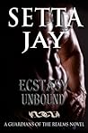 Ecstasy Unbound by Setta Jay Ecstasy Unbound by Setta Jay