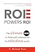 ROE Powers ROI: Ultimate Way to Think and Communicate for Ridiculous Results