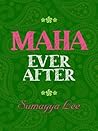 Maha Ever After by Sumayya Lee Maha Ever After by Sumayya Lee