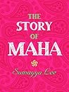 The Story of Maha by Sumayya Lee The Story of Maha by Sumayya Lee