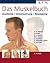 Das Muskelbuch: Anatomie, Untersuchung, Bewegung