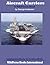 Aircraft Carriers: A WikiFocus Book (WikiFocus Book Series)