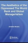 The World Bank and Global Managerialism (Routledge Studies in International Business and the World Economy)