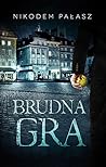 Brudna gra by Nikodem Pałasz