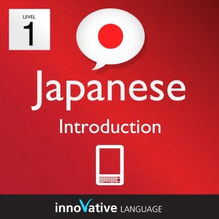 Learn Japanese - Level 1: Introduction to Japanese, Volume 1 (Kindle Edition)