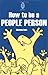 How To Be A People Person