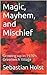 Magic, Mayhem, and Mischief (Growing up in 1970's Greenwich Village Book 2)