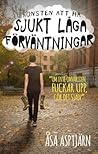 Konsten att ha sjukt låga förväntningar by Åsa Asptjärn