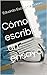 Cómo escribir un ensayo (Spanish Edition)
