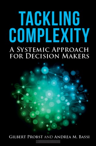 Tackling Complexity - A Systemic Approach for Decision Makers