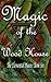 Magic of the Wood House (El...