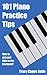 101 Piano Practice Tips: How to get your Kids to the Keyboard!