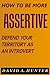 How to Be More Assertive by David A. Hunter