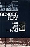Gender Play: Girls and Boys in School