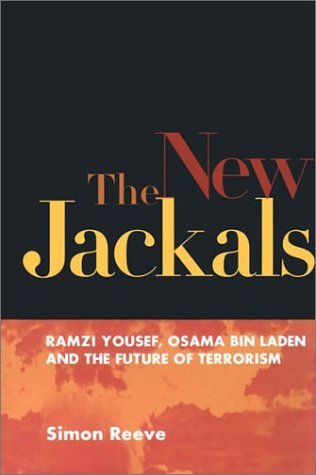 The New Jackals: Ramzi Yousef, Osama bin Laden, and the Future of Terrorism (Paperback)