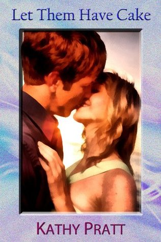 Let Them Have Cake (Kindle Edition)