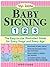 Baby Signing 1-2-3: The Easy-to-Use Illustrated Guide for Every Stage and Every Age