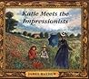 Katie Meets The Impressionists by James Mayhew
