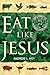 Eat Like Jesus