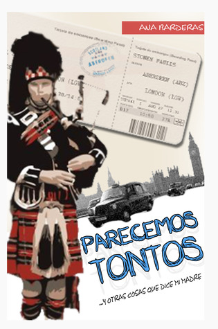 Parecemos Tontos (...y otras cosas que dice mi madre, #1)