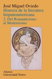Historia de la literatura hispanoamericana. Vol. II. Del Romanticismo al Modernismo