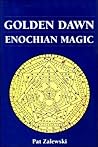 Golden Dawn Enochian Magic by Pat Zalewski