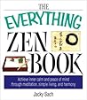 The Everything Zen Book: Achieve Inner Calm and Peace of Mind Through Meditation, Simple Living, and Harmony