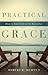 Practical Grace: How to Find God in the Everyday