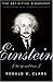 Einstein: The Life and Times – An Acclaimed Biography Revealing the Human Side of the Legendary Physicist and Pacifist