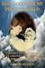 Hello-Goodbye My Precious Child: A Mother's True Story of her Special Child's Journey from Heaven to Earth and Back to Heaven