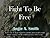BEING REVISED!!! Fight To Be Free: A True Story of a womans journey to escape: Needs Serious Editing (will be republished on a later date)