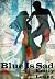 Blue Is Sad
